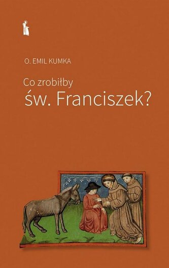 Co zrobiłby św. Franciszek? Co zrobiłby św. Franciszek?