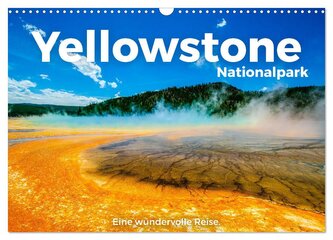 Yellowstone Nationalpark - Eine wundervolle Reise. (Wandkalender 2025 DIN A3 quer), CALVENDO Monatskalender