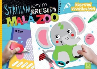 Stříhám lepím kreslím Malá ZOO
