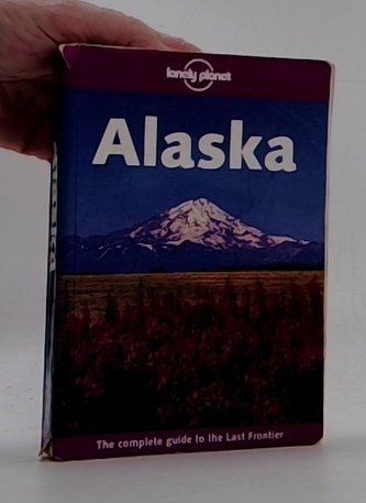 Alaska (The comlete guide to the Last Frontier)