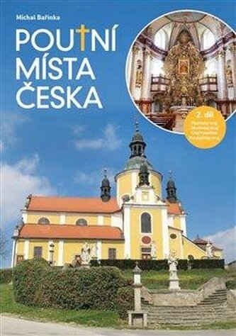 Poutní místa Česka II. - Plzeňský kraj, Jihočeský kraj, Kraj Vysočina, Pardubický kraj