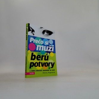 Prečo si muži berú potvory a dobré dievčatá zostávajú na ocot