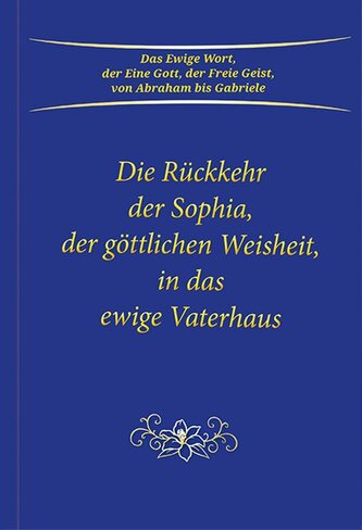 Die Rückkehr der Sophia, der göttlichen Weisheit, in das ewige Vaterhaus