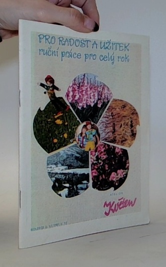 Pro radost a užitek  ručni prace pro cely rok