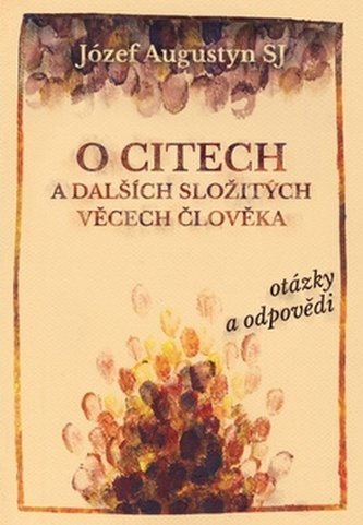 O citech a dalších složitých věcech člověka : [otázky a odpovědi] (Józef Augustyn, 2016)
