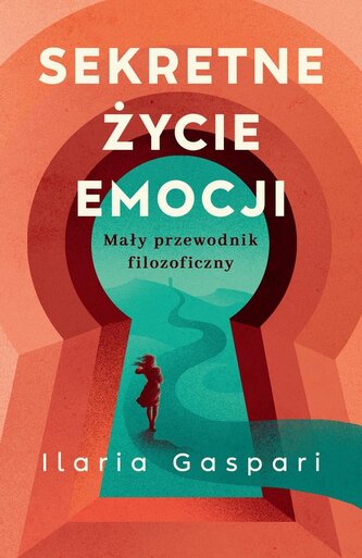 Sekretne życie emocji Mały przewodnik filozoficzny