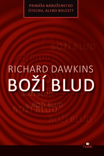 Boží blud : prináša náboženstvo útechu, alebo bolesť? (Richard Dawkins, 2016) Boží blud : prináša náboženstvo útechu, alebo bolesť? (Richard Dawkins, 2016)