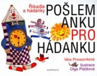 Pošlem Anku pro hádanku říkadla a hádanky : [hádanky a dohádanky