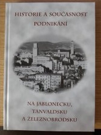 Historie a současnost podnikání na Jablonecku, Tanvaldsku a Žele