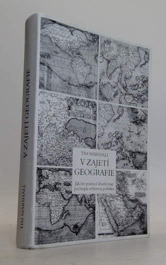 V zajetí geografie. Jak lze pomocí deseti map pochopit světovou