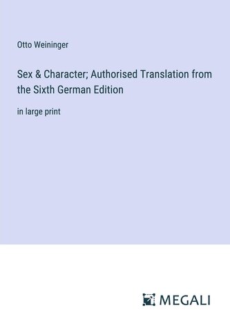 Sex & Character; Authorised Translation from the Sixth German Edition