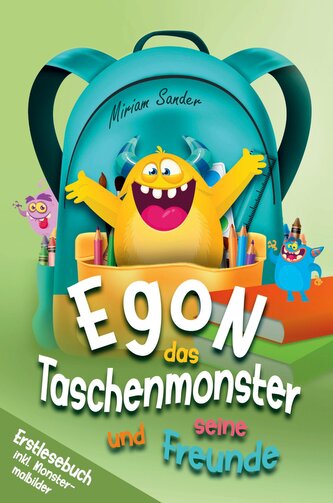 Egon das Taschenmonster und seine Freunde! Erstlesebuch mit monsterstarken Malbildern! 1.Auflage