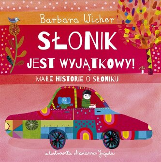 Słonik jest wyjątkowy! Małe historie o Słoniku Tom 2