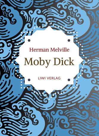 Herman Melville: Moby Dick oder Der weiße Wal. Neuausgabe der Übersetzung von Wilhelm Strüver
