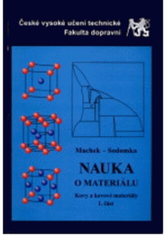 Nauka o materiálu. Kovy a kovové materiály - 1.část