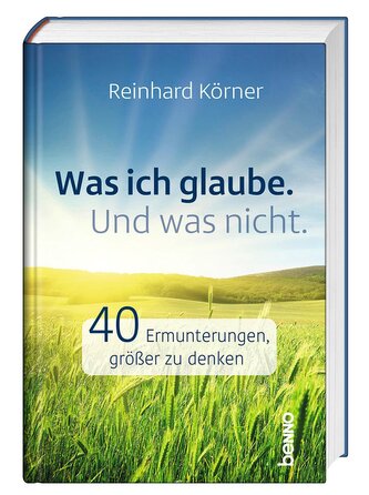 Was ich glaube. Und was nicht.