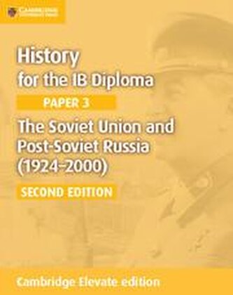 History for the IB Diploma Paper 3: The Soviet Union and Post-Soviet Russia (1924–2000) Cambridge Elevate edition (2Yr) History for the IB Diploma Paper 3: The Soviet Union and Post-Soviet Russia (1924–2000) Cambridge Elevate edition (2Yr)