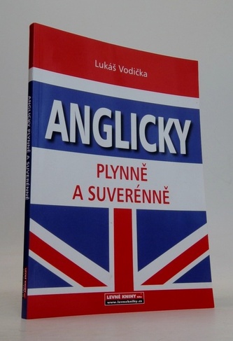 ANGLICKY PLYNNĚ A SUVERÉNĚ