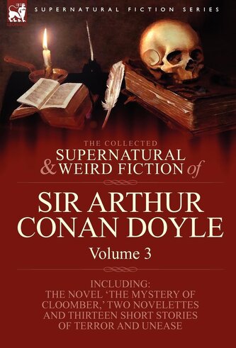 The Collected Supernatural and Weird Fiction of Sir Arthur Conan Doyle