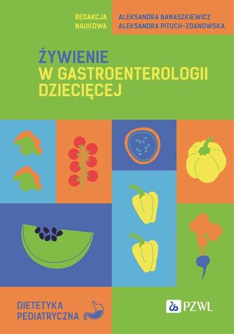 Żywienie w gastroenterologii dziecięcej Żywienie w gastroenterologii dziecięcej