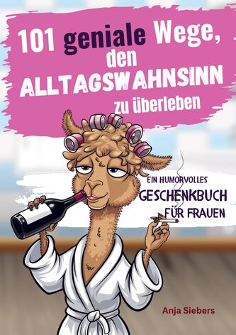 101 geniale Wege, den Alltagswahnsinn zu überleben