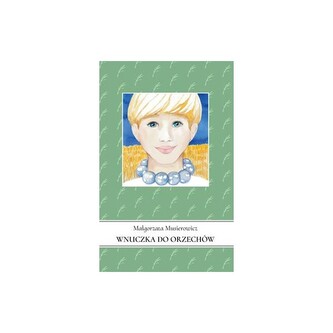 Wnuczka do orzechów /Jeżycjada Tom 20