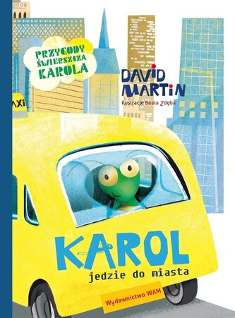 Karol jedzie do miasta. Przygody świerszcza Karola Karol jedzie do miasta. Przygody świerszcza Karola