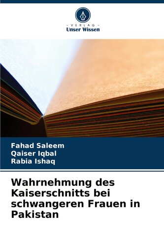 Wahrnehmung des Kaiserschnitts bei schwangeren Frauen in Pakistan