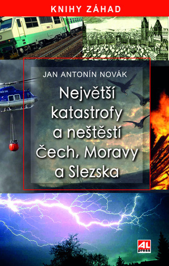 Největší katastrofy a neštěstí Čech, Moravy a Slezska (Jan A Novák, 2025)