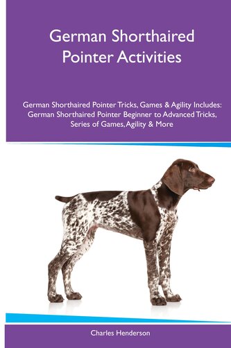 German Shorthaired Pointer Activities German Shorthaired Pointer Tricks, Games & Agility. Includes