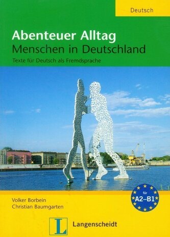 Abenteuer Alltag. Menschen in Deutschland
