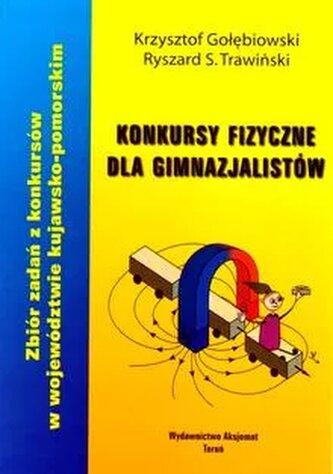 Konkursy fizyczne dla gimnazjalistów Konkursy fizyczne dla gimnazjalistów