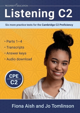 Listening C2. Six More Practice Tests for the Cambridge C2 Proficiency Listening C2. Six More Practice Tests for the Cambridge C2 Proficiency
