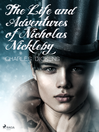The Life and Adventures of Nicholas Nickleby The Life and Adventures of Nicholas Nickleby