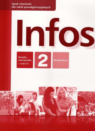 Infos 2. Język niemiecki. Szkoła ponadgimnazjalna. Książka nauczyciela + CD OOP