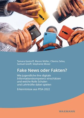 Fake News oder Fakten? Wie Jugendliche ihre digitale Informationskompetenz einschätzen und welche Rolle Schulen und Lehrkräfte d