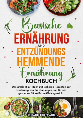 Basische Ernährung und Entzündungshemmende Ernährung Kochbuch