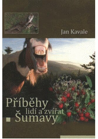 Příběhy lidí a zvířat Šumavy