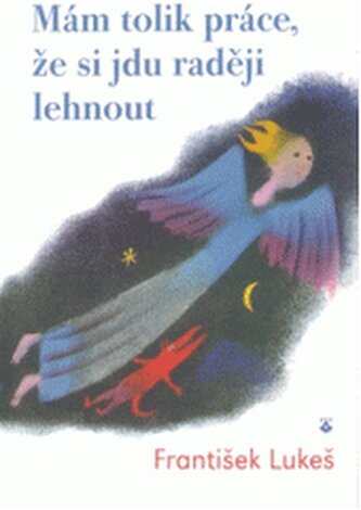 Mám tolik práce, že si jdu raději lehnout