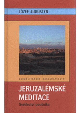 Jeruzalémské meditace: svědectví poutníka