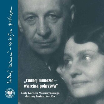 "Cudnej mimozie - wstrętna pokrzywa". Listy Kornela Makuszyńskiego do żony Janiny i teściów