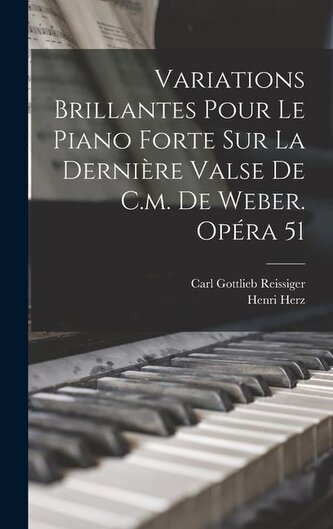 Variations Brillantes Pour Le Piano Forte Sur La Dernière Valse De C.m. De Weber. Opéra 51