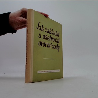 Jak zakládat a ošetřovat ovocné sady