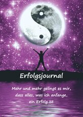 Erfolgsjournal ¿ Mehr und mehr gelingt es mir, dass alles, was ich anfange, ein Erfolg ist