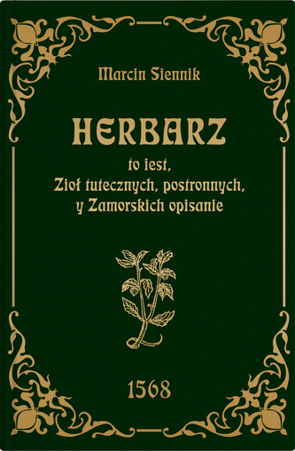 Herbarz to jest ziół tutecznych, postronnych i zamorski Herbarz to jest ziół tutecznych, postronnych i zamorski