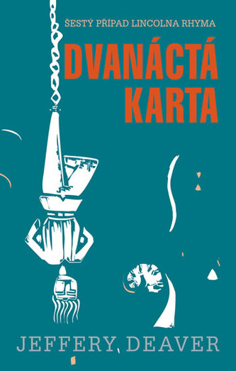 Dvanáctá karta (Jeffery Deaver, 2016)