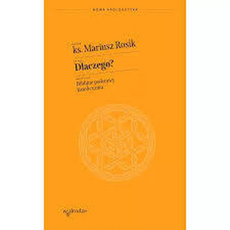 Dlaczego? Biblijne podstawy katolicyzmu