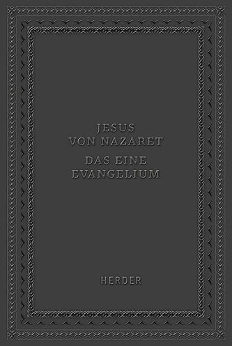 Jesus von Nazaret - Das eine Evangelium