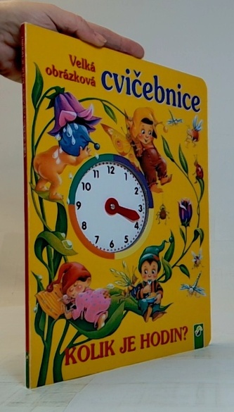 Kolik je hodin - velká obrázková cvičebnice