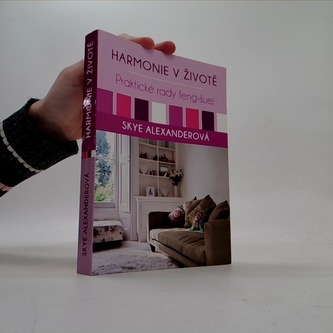 Harmonie v životě Praktické rady feng-šuej